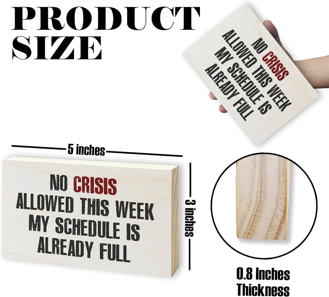 3 X 5" Office Table Decor, No Crisis Allowed This Week My Schedule Is Already Full,Rustic Wooden Plaque Block Decorations, Gifts for Manager Coworkers, Home Office Table Desk Decor & Accessories - B27