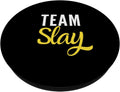 Team Slay Funny Slay Slang Cool Saying for Teens Kids Popsockets Standard Popgrip