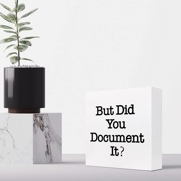 But Did You Document It Wooden Sign Office Desk Accessories,Office Decorations for Work,Funny Office Shelf Decor for Women Men 5 X 5 Inches