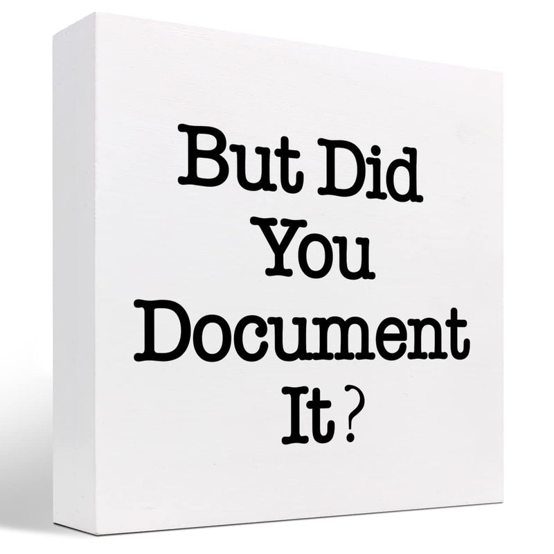But Did You Document It Wooden Sign Office Desk Accessories,Office Decorations for Work,Funny Office Shelf Decor for Women Men 5 X 5 Inches