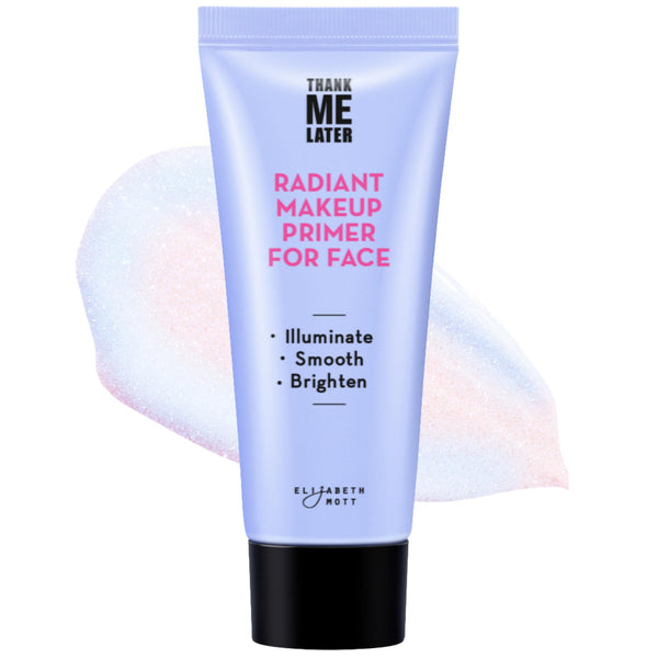 Elizabeth Mott Thank Me Later Radiant Face Primer â Dermatologist & Allergy Tested â Illuminating, Hydrating Makeup Base for Glowing Skin â