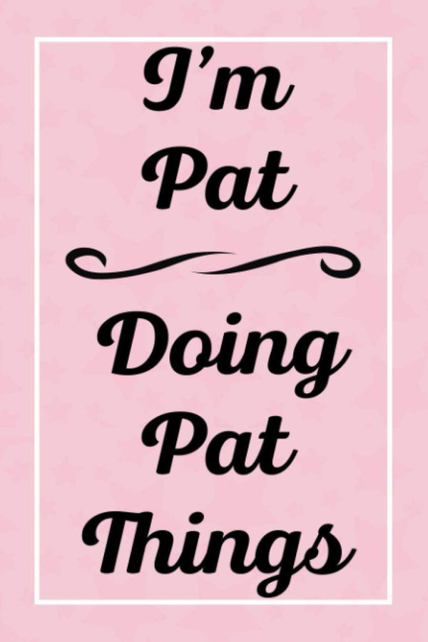 I'M Pat Doing Pat Things: Personalized Sketchbook, Sketch Book for Pat, Perfect for Sketching Drawing Noting and Writing, 120 Pages, 6X9