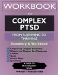 Workbook for Complex PTSD: from Surviving to Thriving by Pete Walker: a Guide and Map for Recovering from Childhood Trauma