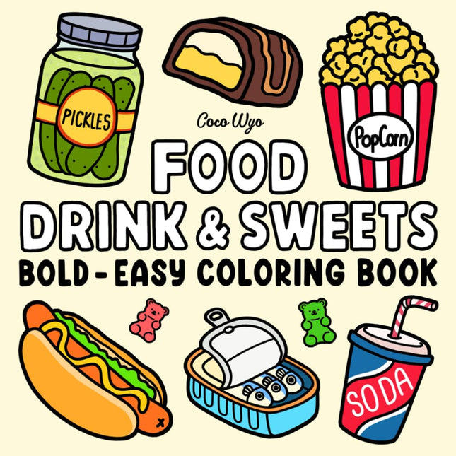 Food Drink & Sweets: Coloring Book for Adults and Kids, Bold and Easy, Simple and Big Designs for Relaxation Featuring a
