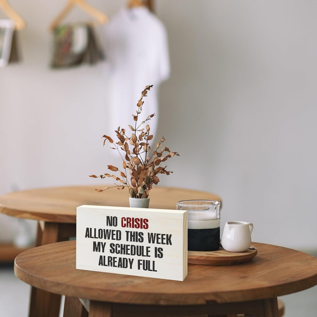 3 X 5" Office Table Decor, No Crisis Allowed This Week My Schedule Is Already Full,Rustic Wooden Plaque Block Decorations, Gifts for Manager Coworkers, Home Office Table Desk Decor & Accessories - B27